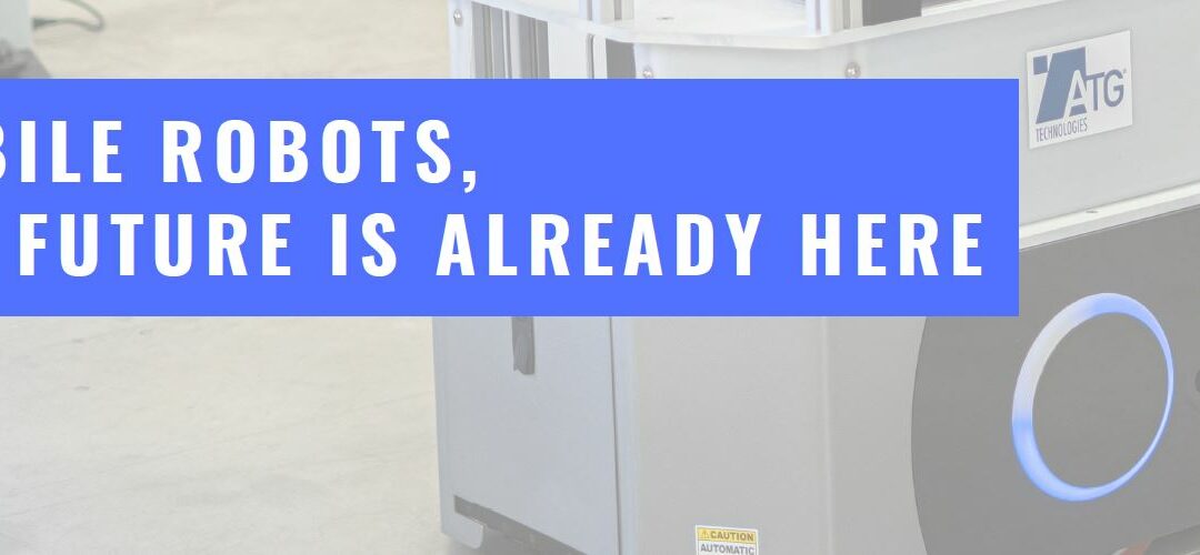 Mobile Robots, the Future is already here